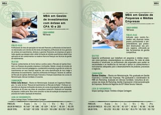 MBA                                                                                                                                                                                    MBA




                                                          MBA em Gestão                                                                               M B A e m G estã o d e
                                                          de Investi mentos                                                                           P e q ue na s e M éd i a s
                                                                                                                                                      E m p re s a s
                                                          com ênf ase em
                                                          CPA 10 e 20                                                                                  CARGA HORÁRIA:
                                                                                                                                                       400 horas
                                                         CARGA HORÁRIA:
                                                         400 horas                                                                                     PÚBLICO-ALVO:
                                                                                                                                                       Indicado para recém-for-
                                                                                                                                                       mados nas diversas áreas;
                                                                                                                                                       jovens profissionais e em-
                                                                                                                                                       preendedores que preten-
          PÚBLICO-ALVO:                                                                                                                                dem desenvolver seu pró-
          Profissionais de mesa de operações do mercado financeiro, profissionais da área bancá-                                                       prio negócio, utilizando-se
          ria relacionados com clientes de alta renda, estrategistas, profissionais de risco, gestores                                                 das ferramentas de gestão
          de carteiras de investimentos, diretores e gerentes financeiros de empresas em geral e                                                       competitiva.
          todos aqueles que desejam obter sólida formação de métodos quantitativos aliada à boa
          aplicação de tais conhecimentos na moderna teoria de finanças nas técnicas de gestão               OBJETIVO:
          de investimentos.                                                                                  Capacitar profissionais que trabalham em pequenas e médias empre-
                                                                                                             sas como gestores, empreendedores ou consultores. Por meio de visão
          OBJETIVO:                                                                                          inovadora e atualizada, os profissionais são preparados para avaliar as
          Propiciar conhecimentos de forma teórica e prática sobre o Mercado de Capitais Brasi-              necessidades e as tendências do mercado e aplicar os conhecimentos e
          leiro e as finanças das grandes empresas e instituições. Debater, através de estudos de            instrumentos adequados para o desenvolvimento de produtos, processos
          casos e outros recursos pedagógicos, a problemática envolvida na gestão de carteira de             e negócios.
          investimentos em seus diversos aspectos, tais como diversificação de risco, hedge e
          alternativas de investimentos. Capacitar professores de finanças a lecionar as cadeiras            COORDENAÇÃO:
          de Mercado de Capitais, Administração Financeira e Finanças Corporativas nos cursos de             Marlene Schettino - Mestre em Administração. Pós-graduada em Gestão
          Administração, Ciências Contábeis e Economia.                                                      Financeira e Contábil das Empresas. Pós-graduanda e coordenadora do
          COORDENAÇÃO:                                                                                       MBA em Marketing. Graduada em Ciências Contábeis. Consultora de em-
          Antônio Carlos Bertucci - Mestre em Administração. Graduado em Engenharia Metalúr-                 presas nas áreas de Marketing, Gestão Empresarial e Internacionalização
          gica. Co-autor do livro “Manual de Investimentos no Mercado de Ações”. Professor uni-              de Empresas. Diretora de Negócios da GST Global Service Telecom.
          versitário em diversas instituições de ensino, em cursos de graduação e pós-graduação.
          Experiência de 30 anos nas áreas de consultoria comercial e financeira em empresas                 LOCAL DE FUNCIONAMENTO:
          de pequeno e médio porte. Atua como consultor na área de avaliação de empresas e em                Unipac Ipatinga, Unipac Timóteo e Unipac Contagem
          processo de fusão e aquisição de empresas.
          LOCAL DE FUNCIONAMENTO:
          Unipac Ipatinga, Unipac Timóteo e Unipac Contagem

      PARCELAS:          À vista   3x                    6x            12 x     18 x     24 x            PARCELAS:          À vista   3x            6x         12 x     18 x     24 x
      VALOR DA PARCELA: R$ 5.827 R$ 1.986              R$ 1.004       R$ 524   R$ 364   R$ 278           VALOR DA PARCELA: R$ 6.250 R$ 2.130      R$ 1.077    R$ 562   R$ 390   R$ 298
      VALOR TOTAL:      R$ 5.827 R$ 5.958              R$ 6.024      R$ 6.288 R$ 6.552 R$ 6.672          VALOR TOTAL:      R$ 6.250 R$ 6.390      R$ 6.462   R$ 6.744 R$ 7.020 R$ 7.152
 