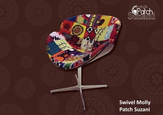 Swivel Molly
Patch Suzani
 