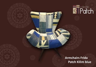 Armchairs Frida
  Patch Kilim blue
 