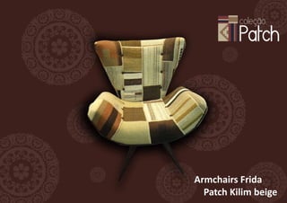 Armchairs Frida
  Patch Kilim beige
 