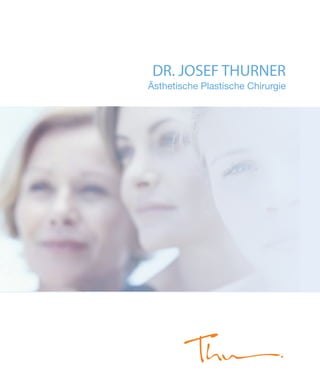 Ästhetische Plastische Chirurgie
DR. JOSEF THURNER
 