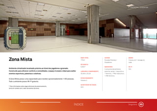 Ambiente climatizado localizado próximo ao túnel dos jogadores e gramado.
Construído para oferecer conforto e comodidade, o espaço é amplo e ideal para sediar
eventos esportivos, palestras e coletivas.
A Zona Mista possui uma capacidade para receber aproximadamente 1.100 pessoas.
Todo o ambiente possui WI-FI gratuito.
* Para informações sobre vagas adicionais de estacionamento,
entre em contato com o setor de eventos da Arena.
Zona Mista
ÁREA TOTAL
770m²
PÉ DIREITO
5,05m²
LARGURA X COMPRIMENTO
33,45m x 25,2m
ESTACIONAMENTO
Subsolo 2.
QUANTIDADE DE VAGAS
620*.
ACESSO
Escadas Rolantes /
Elevadores.
BANHEIROS
4 conjuntos de banheiros
externos, sendo 1 masculino e
1 feminino, 1 PNE masculino e
1 PNE feminino.
BARES
2 bares com 1 storage em
cada.
WI-FI
Sim.
VOCÊ ESTÁ AQUI
�
3. ESPAÇOS | EVENTOS
ÍNDICE Imprimir
 