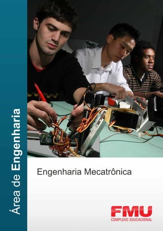 Área de Engenharia




                     Engenharia Mecatrônica
 