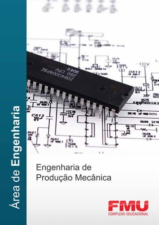 Área de Engenharia




                     Engenharia de
                     Produção Mecânica
 