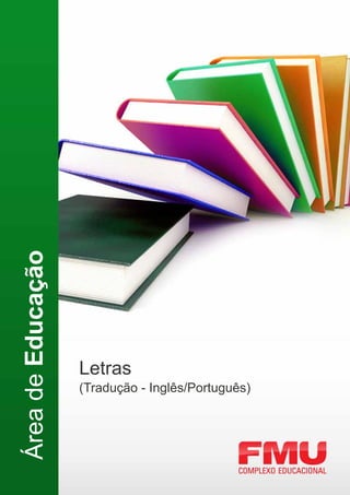 Área de Educação




                   Letras
                   (Tradução - Inglês/Português)
 
