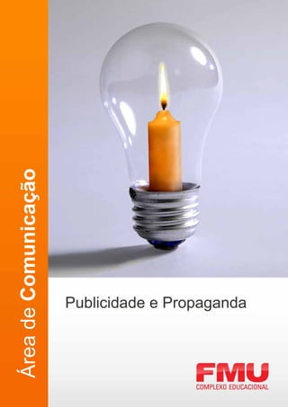 Área de Comunicação




                      Publicidade e Propaganda
 