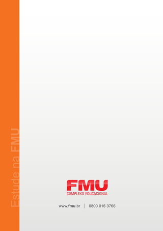 Estude na FMU




                www.fmu.br   |   0800 016 3766
 