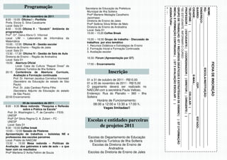 Programação                            Secretaria de Educação da Prefeitura




                                                                                                       DATA:____/____/____
                                                                                                       ASSINATURA:________________________________________________________
                                                                                                                                                                             INICIAL E FORMAÇÃO CONTINUADA ( ) GT 3 AVALIAÇÃO ESCOLAR ( )
                                                                                                                                                                             GRUPO DE TRABALHO: GT 1 RECURSOS DIDÁTICOS E ESTRATÉGIAS DE ENSINO ( ) GT 2 FORMAÇÃO
                                                                                                                                                                             *SE ESTUDANTE, INFORMAR O CURSO: __________________________________________________________
                                                                                                                                                                             PROFESSOR ( ) ESTUDANTE ( ) COORDENADOR ( ) DIRETOR ( ) DIRIGENTE ( )
                                                                                                                                                                             TELEFONE: (
                                                                                                                                                                             CIDADE:_____________________________________ E-MAIL:_________________________________________
                                                                                                                                                                             BAIRRO: __________________________________________CEP:__________________ ESTADO:_____________
                                                                                                                                                                             ENDEREÇO:__________________________________________________________________________________
                                                                                                                                                                             RG: ____________________________________ ESCOLA/INSTITUIÇÃO: _________________________________
                                                                                                                                                                             NOME: ______________________________________________________________________________________
                                                      Municipal de Ilha Solteira
                                                      Profª Marlene Medaglia Cavalheiro
               04 de novembro de 2011                 Jacomassi
8:00 - 10:00 Oficina I – Portfólio                    Diretoria de Ensino de Jales
Profa. Eloíza G. Silva Cavalcante                     Profª Selênia Silvia Witter de Melo
Local: Sala D1                                        Diretoria de Ensino de Andradina
8:00 - 10:00 Oficina II - “Scratch” Ambiente de       Local: Sala D1
programação




                                                                                                                                                                                             )________________________________________CELULAR: (
    a    a                                            15:00 – 15:20 Coffee Break
Prof . Dr . Dalva Maria O. Villarreal
Local: LIM – Laboratório de Informática da            15:20 – 16:30 Grupo de trabalho - Discussão de
Matemática                                            trabalhos por eixo temático
10:00 - 12:00 Oficina III - Gestão escolar            1. Recursos Didáticos e Estratégias de Ensino
Diretoria de Ensino – Região de Jales                 2. Formação Inicial e Formação Continuada
Local: Sala D1                                        3. Avaliação escolar
13:30 - 17:30 Oficina IV - Gestão de Sala de Aula
Diretoria de Ensino – Região de Andradina             16:30- Fórum (Apresentação por GT)
Local: Sala D1
19:00 Abertura Oficial




                                                                                                                                                                                                                                                                                FICHA DE INSCRIÇÃO
                                                      17:00 – Encerramento
         Local: Casa da Cultura “Raquel Dossi” da
         Estância Turística de Ilha Solteira
20:15 Conferência de Abertura: Currículo,                              Inscrição
       Avaliação e Formação continuada
       Prof. Dr. Herman Jacobus Cornelius Voorwald
                                                      01 a 31 de outubro de 2011 - R$10,00
       (Secretário da Educação do estado de São
       Paulo)                                         01 a 05 de novembro de 2011 - R$15,00
       Prof. Dr. João Cardoso Palma Filho             O pagamento deverá ser realizado no
       (Secretário Adjunto da Educação do estado      NAECIM com a secretária Paula Velloso.
       de São Paulo)                                  Endereço: Rua do Planalto – 360 – Ilha
22:00 Encerramento                                    Solteira
                                                             Horário de Funcionamento:
                05 de novembro de 2011                     08:00 a 12:00 e 13:30 a 17:00 h.
8:00 - 9:30 Mesa redonda: “Pesquisa e Reflexão
                sobre a Prática na Escola”                        Vagas limitadas!!
  Prof. Dr. Washington L. P. de Carvalho – FEIS-




                                                                                                                                                                                                                                                    )________________________
  UNESP
  Profª Drª Silvia Regina Q. A. Zuliani – FC -
  UNESP                                               Escolas e entidades parceiras
  Local: Sala D1
9:30 - 10:00 Coffee break
                                                            de projetos 2011
10:00 – 12:00 Sessão de Pôsteres
Apresentação de trabalhos – bolsistas NE e
professores das escolas parceiras                      Escolas do Departamento de Educação
Local: Prédio do NAECIM                                 da Estância Turística de Ilha Solteira
13:30 – 15:00 Mesa redonda – Políticas de
                                                          Escolas da Diretoria de Ensino de
Avaliação: dos gabinetes à sala de aula – o que
fazer com os resultados                                              Andradina
Profª Marilena D´Avilla Feltrini de Souza              Escolas da Diretoria de Ensino de Jales
 