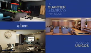 UM
QUARTIER
DE DIVERSÃO
PARA TODOS
MOMENTOS
ÚNICOS
SALÃO DE JOGOS
OFFICE
CINEMA
 