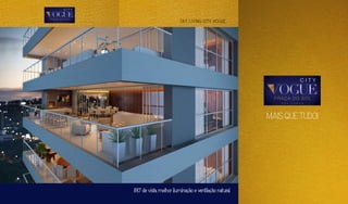 SKY LIVING CITY VOGUE
MAIS QUE TUDO!
180º de vista, melhor iluminação e ventilação natural.
 