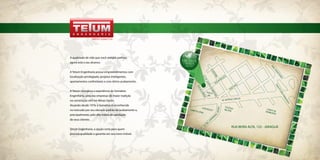 A qualidade de vida que você sempre sonhou,
agora está a seu alcance.
A Tetum Engenharia possui empreendimentos com
localização privilegiada, projetos inteligentes,
apartamentos confortáveis e com ótimo acabamento.
A Tetum incorpora a experiência da Somattos
Engenharia, uma das empresas de maior tradição
na construção civil em Minas Gerais.
Atuando desde 1976, a Somattos é reconhecida
no mercado por seu elevado padrão de acabamento e,
principalmente, pelo alto índice de satisfação
de seus clientes.
Tetum Engenharia, a opção certa para quem
procura qualidade e garantia em seu novo imóvel.
R.ESTORIL
RUAALCOBAÇA
VIADUTOSÃOFRANCISCO
ANELRODOVIÁRIO
CAMPUS UFMG
CHEVROLET
COLÉGIOMILITAR
POSTO
BR
ROSAS
RUABEIRAALTA
RUAVISEU
AV. MAL. ESPERIDIAO
AV. ANTÔNIO CARLOS
CORPO DEBOMBEIROS
R.PE.LEOPOLDOMERTENS
GRUPO SOMATTOS
RUA BEIRA ALTA, 123 - JARAGUÁ
 