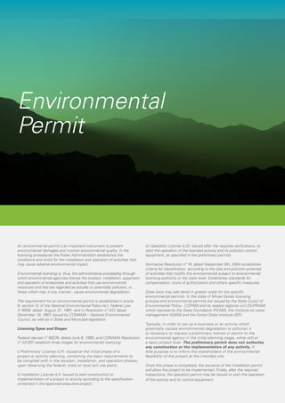 Environmental
Permit

An environmental permit s an important instrument to prevent
environmental damages and monitor environmental quality. In the
licensing procedures the Public Administration establishes the
conditions and limits for the installation and operation of activities that
may cause adverse environmental impact.
Environmental licensing is, thus, the administrative proceeding through
which environmental agencies license the location, installation, expansion
and operation of enterprises and activities that use environmental
resources and that are regarded as actually or potentially pollutant, or
those which may, in any manner , cause environmental degradation.
The requirement for an environmental permit is established in article
9, section IV, of the National Environmental Policy Act, Federal Law
nº 6938, dated August 31, 1981, and in Resolution nº 237 dated
,
December 19, 1997 issued by CONAMA – National Environmental
,
Council, as well as in State and Municipal legislation.
Licensing Types and Stages
Federal decree nº 99274, dated June 6, 1990, and CONAMA Resolution
nº 237/97 establish three stages for environmental licensing:
i) Preliminary License (LP): issued at the initial phase of a 		
project or activity planning, containing the basic requirements to
be complied with in the location, installation, and operation phases,
upon observing the federal, state or local soil use plans;
ii) Installation License (LI): Issued to start construction or
implementation of a project or activity according to the specification
contained in the approved executive project;

iii) Operation License (LO): Issued after the requires verifications, to
start the operation of the licensed activity and its pollution control
equipment, as specified in the preliminary permits.
Normative Resolution nº 74, dated September 9th, 2004 establishes
criteria for classification, according to the size and pollution potential
of activities that modify the environmental subject to environmental
licensing authority or the state level. Establishes standards for
compensation, costs of authorization and others specific measures.
State laws may add detail in greater scale for the specific
environmental permits. In the state of Minas Gerais licensing
process and environmental permits are issued by the State Concil of
Environmental Policy - COPAM and its related regional unit (SUPRAM)
which represents the State Foundation (FEAM), the Institute os water
management (IGAM) and the Forest State Institute (IEF).
Typically, in order to set up a business or an activity which
potentially causes environmental degradation or pollution it
is necessary to request a preliminary license or permit to the
environmental agency in the initial planning stage, while still at
a basic project level. The preliminary permit does not authorize
any construction or the implementation of any activity. It
sole purpose is to inform the stakeholders of the environmental
feasibility of the project at the intended site.
Once this phase is completed, the issuance of the installation permit
will allow the project to be implemented. Finally, after the required
inspections, the operation permit may be issued to start the operation
of the activity and its control equipment.

 