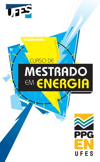 PPG
ENU F E S
CURSO DE
MESTRADO
EM ENERGIA
 