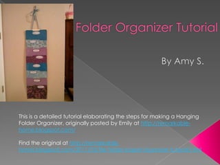 This is a detailed tutorial elaborating the steps for making a Hanging
Folder Organizer, originally posted by Emily at http://remarkable-
home.blogspot.com/

Find the original at http://remarkable-
home.blogspot.com/2011/03/file-folder-paper-organizer-tutorial.html
 