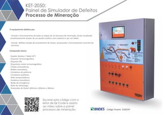 Escanei este código com o 
leitor de Qr Code e assista 
ao vídeo sobre o painel 
processos de mineração. 
 