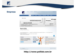 http://www.polilab.com.brhttp://www.polilab.com.br
EmpresaEmpresa
 
