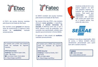 Já pensou ainda em ter o seu próprio negócio? Em abrir uma pequena empresa, ou  trabalhar por conta própria mesmo... Para quem quer empreender, existem organizações que prestam todo auxílio para quem quer ser o próprio patrão, mas ainda não sabe como.As FATEC’s também são escolas mantidas pelo Governo do Estado de São Paulo.Na mesma linha das ETEC’s, elas também oferecem cursos gratuitos, e específicos, voltados a atender demandas do mercado. A diferença entre elas, é que a FATEC oferece cursos de graduação, com conteúdo mais aprofundado, voltados para aqueles que já concluíram o Ensino Médio.O ingresso é feito através do vestibular, realizado semestralmente.A ETEC’s são escolas técnicas mantidas pelo Governo do Estado de São Paulo.Elas mantém cursos gratuitos em diversas áreas do conhecimento. O ingresso é feito através do vestibulinho, realizado semestralmente.O Sebrae é uma dessas organizações. Além de cursos, o Sebrae também oferece atendimento personalizado para quem quer abrir a própria empresa.O contato com a ETEC mais próxima pode ser realizado da seguinte maneira:ETEC Santo AmaroEndereço: Rua Mário Lopes Leão, 1050 – São Paulo (: (11) 5524-7104 / 5521-0636:: http://migre.me/4FDi1 O contato com a FATEC mais próxima pode ser realizado da seguinte maneira:FATEC Zona SulEndereço: Frederico Grotte, 353 – São Paulo (: (11) 5851-8949:: http://migre.me/4FEynSEBRAE(: 0800 570 0800:: www.sebrae.com.br/