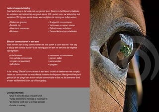 Leiderschapsontwikkeling
Goed leiderschap is de basis voor een gezond team. Daarom is het blijvend ontwikkelen
en verbeteren van leiderschap een goede keuze. Wilt u weten hoe u uw leiderschap kunt
versterken? Dit zijn een aantal doelen waar we tijdens de training aan zullen werken.

  • Stellen van grenzen                          • Doelgericht communiceren
  • Duidelijk zijn                               • Vertrouwen en respect creëren
  • Weerstand overwinnen                         • Zelfvertrouwen verbeteren
  • Motiveren                                    • Dienend leiderschap ontwikkelen



Effectief communiceren in een team
Ieder moment van de dag communiceren we. Wat spreek je uit en wat niet? Hoe zeg
je iets op een correcte manier? In de training gaan we aan het werk met de volgende
vaardigheden:

  • actief luisteren                             • waarnemen en interpreteren
  • non-verbale communicatie                     • grenzen stellen
  • omgaan met weerstand                         • samenwerken
  • zelfreflectie                                • spiegelen


In de training “Effectief communiceren in een team” ontdekt de deelnemer meer mogelijk-
heden om communicatie op verschillende manieren toe te passen. Hierbij wordt het paard
gebruikt als de spiegel van de non-verbale communicatie en laat het de deelnemer direct
ervaren wat het effect is van zijn of haar gedrag.




Overige informatie:
  • Duur: 9.00 tot 17.00uur, inclusief lunch
  • Aantal deelnemers: minimaal 6, maximaal 16
  • De training wordt voor u op maat gemaakt
  • Locatie: in overleg
 