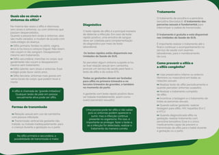 Diagnóstico
O teste rápido de síﬁlis é a principal maneira
de detectar a infecção. Em caso de teste
rápido positivo, uma amostra de sangue
deve ser coletada para complementação
do diagnóstico por meio de teste
laboratorial.
Os testes rápidos estão disponíveis nas
Unidades de Saúde do SUS.
Se perceber algum sintoma suspeito e/ou
se tiver relação sexual sem camisinha,
procure um serviço de saúde para fazer o
teste de síﬁlis e de outras ISTs.
Todas as gestantes devem ser testadas
para síﬁlis no primeiro trimestre e no
terceiro trimestre da gravidez, e também
no momento do parto.
A gestante com teste rápido positivo deve
ser tratada imediatamente, assim como
sua(s) parceria(s) sexual(is).
Tratamento
O tratamento de escolha é a penicilina
benzatina (benzetacil). O tratamento das
parcerias sexuais é fundamental para
interromper a cadeia de transmissão.
O tratamento é gratuito e está disponível
nas Unidades de Saúde do SUS.
É importante realizar o tratamento até o
ﬁnal e continuar o acompanhamento no
serviço de saúde com exames
laboratoriais, para o monitoramento
da cura.
Como prevenir a síﬁlis e
a síﬁlis congênita?
» Usar preservativo interno ou externo
(feminino ou masculino) em todas as
relações sexuais.
» Realizar teste de síﬁlis periodicamente e
quando perceber sintomas suspeitos.
» Realizar o tratamento completo
de síﬁlis.
» Incentivar a testagem e o tratamento de
todas as parcerias sexuais.
» Quando estiver gestante, realizar
testagem para síﬁlis, HIV, hepatites B e C
e HTLV.
» Quando diagnosticada síﬁlis na
gestação, realizar tratamento com
penicilina benzatina. Esse é o único
medicamento capaz de prevenir a
transmissão da síﬁlis para o bebê durante
a gestação ou o parto.
Uma pessoa pode ter síﬁlis e não saber,
pois os sintomas podem aparecer e
sumir, mas a infecção continua
presente no organismo. Por isso, é
importante se proteger, fazer o teste e,
se a infecção for detectada, realizar o
tratamento da maneira correta.
Formas de transmissão
» Relação sexual sem uso de camisinha
com pessoa infectada.
» Transmissão vertical (da gestante não
tratada, ou tratada inadequadamente, para
a criança) durante a gestação ou o parto.
Quais são os sinais e
sintomas da síﬁlis?
Na maioria das vezes a síﬁlis é silenciosa,
sem sinais e sintomas, ou com sintomas que
passam despercebidos.
Quando a pessoa tem sinais e sintomas, eles
são muito variados, e mudam de acordo com
cada estágio da doença.
» Síﬁlis primária: feridas no pênis, vagina,
ânus e/ou boca e caroços (íngua). Não doem,
não coçam e não sangram. Desaparecem
mesmo sem tratamento.
» Síﬁlis secundária: manchas no corpo, que
geralmente não coçam e desaparecem
mesmo sem tratamento.
» Síﬁlis latente: sem sinais e sintomas. Esse
estágio pode durar vários anos.
» Síﬁlis terciária: sintomas mais graves em
vários locais do corpo, que podem levar à
morte.
A síﬁlis é chamada de “grande imitadora”.
Qualquer lesão de pele em pessoa
sexualmente ativa pode ser síﬁlis.
Na síﬁlis primária e secundária, a
possibilidade de transmissão é maior.
 