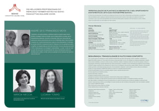 OS MELHORES PROFISSIONAIS DO
                                                                                                                               PERSONALIZAÇÃO DE PLANTAS E ACABAMENTOS. O SEU APARTAMENTO
                    MERCADO TAMBÉM ESTÃO NO SOHO
                                                                                                                               EXATAMENTE DO JEITO QUE VOCÊ SEMPRE SONHOU.
                    MANHATTAN SQUARE HOME.
                                                                                                                               Um imóvel como você sempre sonhou: com seu jeito de ser, pensado para você e feito com você. A OAS e a Gafisa permitem que você personalize o seu apartamento,
                                                                                                                               oferecendo flexibilidade de planta e sugestões de acabamentos diferenciados. Você pode escolher a planta que mais se adapta ao seu programa de moradia, sem
                                                                                                                               custo adicional. E mais: no início da obra serão apresentadas, além das amostras da referência-padrão de acabamento, outras linhas opcionais com custos e condições
                                                                                                                               especiais. Você poderá escolher a que mais se adapta ao seu estilo e orçamento.




                                                                                                                               FICHA TÉCNICA
                                                                                                                               ENDEREÇO                                                     ESTILO                                                            cobertura dúplex - 2 ou 3 vagas por apartamento.
                                                                                                                               Avenida Paralela		                                           Contemporâneo/moderno		
                           ANDRÉ SÁ E FRANCISCO MOTA                                                                           INCORPORAÇÃO
                                                                                                                               OAS Empreendimentos Ltda. / Gafisa S.A.
                                                                                                                                                                                            NÚMERO DE TORRES
                                                                                                                                                                                            Manhattan Square Office (1ª fase): 1 complexo comercial, Wall
                                                                                                                                                                                                                                                              Programa Apto. Tipo: estar e jantar, varanda, lavabo, 3 quartos
                                                                                                                                                                                                                                                              (sendo 1 suíte), banheiro social, quarto de empregada, wc,
                                                                                                                               PROJETO DE ARQUITETURA                                       Street, de Ivan Smarcevscki.                                      cozinha, área de serviço e laje técnica.
                           “Participamos, com grande satisfação e indisfarçável orgulho da criação de alguns marcos            Ivan Smarcevscki & André Sá e Francisco Mota		               Manhattan Square Home (1ª fase): 5 torres residenciais            Lazer Externo: piscina adulto com raias de 25m, piscina infantil
                           definitivos na paisagem moderna de Salvador, seja em projetos públicos ou privados, seja em         PROJETO DE PAISAGISMO                                        subdivididas em 2 condomínios: Tribeca, de Ivan Smarcevscki,      e recreativa, solarium, biribol, bar tropical, parque dos bebês,
                                                                                                                               Neusa Nakata Arquitetura Paisagística Ltda.	                 e Soho, de André Sá e Francisco Mota.	                            parque infantil, praça das mamães, praça dos aromas, espaço
                           empreendimentos residenciais, comerciais ou empresariais. Neste caso, ficamos ainda mais            PROJETO DE DECORAÇÃO - ÁREAS COMUNS                          1ª FASE                                                           zen, pomar, churrasqueira com forno de pizza, praça de apoio
                           orgulhosos por estarmos desenvolvendo junto com Ivan. No Manhattan Square, ficamos satisfeitos      Manhattan Square Office: Sidney Quintela                     - Manhattan Square Office - Wall Street                           às festas.
                                                                                                                               Manhattan Square Home: Luciana Tomas		                         (salas comerciais e lojas)                                      Lazer Interno: halls sociais, salão de festas adulto, espaço
                           e surpresos com o conceito desenvolvido para o projeto por seus empreendedores. A implantação       DECORADOS                                                    - Manhattan Square Home - Tribeca (1 e 2 quartos)	                gourmet, business center com sala de estudos e reunião,
                           do complexo residencial e empresarial em plena Av. Paralela por si já é uma perspectiva inovadora   Salas comerciais e apto. 3 quartos: Márcia Meccia            - Manhattan Square Home - Soho (3 quartos)                        cinema, salão de jogos, salão de festas infantil com
                                                                                                                               Aptos. 1 e 2 quartos: Cristina Calumby & Isabel Gonçalves                                                                      brinquedoteca, fitness center, spa.
                           e magnífica. Uma daquelas idéias que fazem todo mundo dizer: Por que eu não pensei nisso antes?     Hall dos elevadores comerciais: Sidney Quintela		            MANHATTAN SQUARE HOME - SOHO:
                           A OAS e a Gafisa pensaram e nos entregaram a responsabilidade - e o prazer - de dar uma “cara”      OPÇÕES DE PLANTAS                                            ANDRÉ SÁ E FRANCISCO MOTA	
                                                                                                                               Márcia Meccia e Cristina Calumby & Isabel Gonçalves	         PRODUTO: 2 torres de 3 quartos. 33 pavimentos tipo +
                           ao projeto. Nós demos duas. No empreendimento irão conviver harmonicamente, porém com
                           identidade própria, trabalho e moradia, ambos com qualidade de vida. Existe algo mais próximo do
                           sonho de todos nós?”

                                                                                                                               SEGURANÇA, TRANQÜILIDADE E MUITO MAIS CONFORTO.
                                                                                                                               Com o conceito exclusivo em implantação de serviços especialmente desenvolvidos para oferecer total segurança, conforto e praticidade, os proprietários do
                                                                                                                               MANHATTAN SQUARE contarão com a mais moderna infra-estrutura e serviços para facilitar o seu dia-a-dia. Realizados por profissionais especializados e utilizando
                                                                                                                               sistemas de alta confiabilidade, os serviços de controle de acesso, monitoramento, vigilância e manutenção contarão com uma central de operações no interior do
                                                                                                                               empreendimento, desenvolvida e equipada especialmente para oferecer total segurança e comodidade 24 horas. Reconhecida pela qualidade dos serviços prestados,
                                                                                                                               a ENASHOPP agrega a experiência de seus profissionais com mais de 20 anos em planejamento, desenvolvimento e gestão imobiliária. Utilizando os mais avançados
                                                                                                                               métodos operacionais, a administração planejada proporciona, de forma participativa e transparente, a correta utilização de recursos, ganhos de produtividade e
                                                                                                                               eficiência dos serviços disponíveis no MANHATTAN SQUARE, que contará com os seguintes fornecimentos básicos:
                                                                                                                               • Sistema de gestão global de serviços de manutenção, paisagismo, limpeza e segurança das áreas comuns;
                                                                                                                               • Estrutura organizacional de atendimento exclusivo;
                                                                                                                               • Suporte administrativo e operacional;
                                                                                                                               • Inspeção de engenharia periódica nas áreas comuns;
                                                                                                                               • Aplicação de programas de treinamento especializado e desenvolvimento profissional para os colaboradores;
                                                                                                                               • Planejamento orçamentário com desenvolvimento permanente de planos de eficientização energética e racionalização de despesas condominiais.
                                                                                                                               Além dessas vantagens, a Administração & Serviços by Enashopp oferece um conjunto de serviços pay-per-use, sistema que possibilita ao condômino/morador
                                                                                                                               selecionar e pagar pelo serviço conforme a sua necessidade. Os serviços oferecidos pela rede conveniada ao sistema garantem muito mais comodidade e qualidade
                                                                                                                               para o morador do MANHATTAN SQUARE.
                                                                                                                               Veja os serviços pay-per-use que poderão ser solicitados:*
                                                                                                                               Serviços específicos para os condomínios residenciais:

                                                                                                                               • Manutenção e pequenos reparos dos apartamentos;           • Sapataria – reforma e conserto de sapatos,                     • Motorista e transportes diversos;
                                                                                                                               • Limpeza do lar;                                             bolsas e malas;                                                • Agência de viagens;
                                                                                                                               • Instrutores de natação e tênis;                           • Costura – reforma e conserto de roupas;                        • Lavagem de veículos;
                                                                                                                               • Professores de inglês e informática;                      • Recreação infantil;                                            • Farmácia delivery;
MÁRCIA MECCIA                                     LUCIANA TOMAS                                                                • Personal trainer;                                         • Baby-sitter;                                                   • Supermercado delivery;
                                                                                                                               • Designers de interiores e paisagista;                     • Massagista;                                                    • Locadora de filmes delivery;
                                                                                                                               • Lavanderia;                                               • Buffet;                                                        • Pet care delivery.
apartamento decorado de 3 quartos                 Projeto de decoração das áreas comuns
opções de plantas


                                                                                                                               *Conforme regras da administradora
 