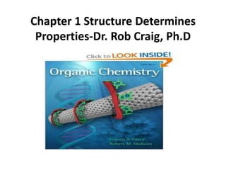 Chapter 1 Structure Determines
Properties-Dr. Rob Craig, Ph.D

 