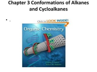 Chapter 3 Conformations of Alkanes
and Cycloalkanes
• .

 