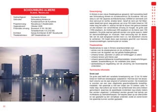 SCHOUWBURG ALMERE                                           Omschrijving
                      ALMERE, NEDERLAND
                                                                            In Almere is een nieuw theatergebouw geopend, dat huisvesting biedt
     Opdrachtgever:     Gemeente Almere                                     aan Schouwburg Almere en kunstencentrum De Kunstlinie. Het ont-
     Gebruiker:         Schouwburg Almere en                                werp is van het Japanse architectenbureau SANAA en kenmerkt zich
                        Kunstencentrum de Kunstlinie                        door eenvoud en rechte, strakke lijnen. Vanaf de rand van het Weer-
     Projectomvang:     Nieuwbouw 3 theaterzalen                            water steekt een groot, laag gebouw van circa 100 meter breed en 100
     Opgeveleverd:      Oktober 2006                                        meter lang het water in, waarop het lijkt te drijven.Het gebouw bestaat
     Financiële omvang: Bouwsom: € 35.136.363                               uit drie blokken van verschillende omvang en hoogte: de grote zaal
                        Toneeltechniek: € 6.216.050                         (1050 plaatsen), de middenzaal (350 plaatsen) en de kleine zaal (150
     Architect:         Sanaa Architecten  ABT Bouwkunde                   plaatsen). De grote zaal kan gebruikt worden voor grote opera’s, ballet
     Theateradviseur:   JMT theateradvies vof                               en dansvoorstellingen en musicals. Heel eenvoudig kan de akoes-
                                                                            tiek van de zaal aangepast worden door o.a. het akoestisch volume
                                                                            te verkleinen. Dit maakt deze zaal eveneens geschikt voor kleinere
                                                                            toneelvoorstellingen, kamermuziek en recitals.

                                                                            Theateradvies
                                                                            theateradvies bv was in Almere verantwoordelijk voor:




                                                                                                                                                       SCHOUWBURG ALMERE
                                                                             • advies over de stoelenplannen en de zichtlijnen (3 zalen)
                                                                             • advies over de logistiek van het gehele theatergebouw
                                                                             • ontwerp toneel, zijtonelen (3 zalen) en lichtbruggen (2 zalen)
                                                                             • ontwerp tension grid kleine zaal
                                                                             • ontwerp geautomatiseerde toneelhijsinstallatie, toneelverlichtingsin-
                                                                               stallatie, toneelstoffering en AV installatie (drie zalen)
                                                                             • aanbesteding en begeleiding van de uitvoering van bovenstaande
                                                                               onderdelen.

                                                                            Technische informatie

                                                                            Grote zaal
                                                                            De grote zaal heeft een variabele toneelopening van 12 tot 18 meter
                                                                            breed en heeft een beweegbaar zaalplafond. Hiermee kan het akoes-
                                                                            tisch volume van de zaal vergroot of verkleind worden. De toneeltoren
                                                                            is voorzien van een zeer uitgebreide geautomatiseerde toneelhijs-
                                                                            installatie. Het speelvlak is met een totaal van 70 trekken netto 14
                                                                            meter diep. Aanvullend zijn boven het achtertoneel drie extra trekken
                                                                            gemonteerd, waarmee de speeldiepte incidenteel nog enkele meters
                                                            © Wim Ruigrok




                                                                            kan worden uitgebreid. Lichttrekken worden gevoed met behulp van
                                                                            multikabels op veerkabelhaspels. De haspels staan op de rollenzolder
                                                                            en zijn geplaatst op een verrijdbaar onderstel, zodat ze overal boven
                                                                            het speelvlak kunnen worden geplaatst.


22                                                                                                                                                       23
 