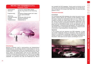 WEI-WU-YING 衛武營藝術文化中心                                              een recitalhall met 300 zitplaatsen. Tevens wordt op het dak van het
                            KAOHSIUNG, TAIWáN                                    complex een groot openlucht theater gerealiseerd voor 25.000 bezoe-
        Opdrachtgever:     Council for Cultural Affairs Taiwan                   kers. De bouw van het complex start begin 2009, de oplevering staat
        Gebruiker:         Wei-Wu-Ying Center for the Performing                 gepland in 2012.
                           Arts                                                  Technische informatie
        Projectomvang:     Nieuwbouw theatercomplex met 4 zalen
                           en een openluchttheater                               Concertzaal
        Oplevering:        2012                                                  De concertzaal heeft 2300 zitplaatsen die rondom het podium zijn ge-
        Financiële omvang: Bouwkosten €200.000.000                               situeerd. Hierdoor blijft de zaal, ondanks de 2300 zitplaatsen, intiem.
        Architect:         Mecanoo architecten                                   Het podium bestaat uit verschillende delen die d.m.v. heffers onaf-
        Theateradviseur:   theateradvies bv                                      hankelijk van elkaar een hoogte tussen de 0 en 2 meter kunnen heb-
                                                                                 ben. Boven het podium is een grote klankkaatser opgehangen. Deze
                                                                                 kan op iedere hoogte gepositioneerd worden en zorgt ervoor dat het
                                                                                 geluid naar alle verschillende hoeken van de zaal ‘gekaatst’ wordt. In




                                                                                                                                                                 WEI-WU-YING 衛武營藝術文化中心
                                                                                 de klankkaatser is orkestverlichting geïntegreerd. De toneelhijsinstal-
                                                                                 latie bestaat verder uit kettingtakels aan kraanbanen. Hieraan kunnen
                                                                                 schijnwerpers of geluidsapparatuur bevestigd worden.
                                                                                 Operahuis
                                                                                 In het complex komt een operahuis met 2000 zitplaatsen. In deze
                                                                                 zaal worden traditionele Chinese en Taiwanese, maar ook westerse
                                                                                 opera’s en muziektheater voorstellingen opgevoerd. Het toneelhuis is
                                                                                 voorzien van grote zij- en achtertonelen met dezelfde afmetingen als
                                                                                 het podium. Grote decors kunnen tijdens voorstellingen op en af
                                                                     © Mecanoo




     Omschrijving
     Mecanoo architecten heeft in samenwerking met theateradviseur
     theateradvies bv, de akoestisch adviseur XU-Acoustique en de con-
     structeur/installatieadviseur ARUP, de competitie gewonnen voor het
     ontwerp van het Wei-Wu-Ying Center for the Performing Arts in Kaoh-
     siung, Taiwan. Dit theatercomplex wordt met een oppervlakte van




                                                                                                                                                     © Mecanoo
     100.000 m2 het grootste theatercomplex van Taiwan en komt te liggen
     in een park. In het complex bevinden zich een concertzaal met 2.300
     zitplaatsen, een operahuis met 2.000, een theaterzaal met 1000 en


26                                                                                                                                                                  27
 
