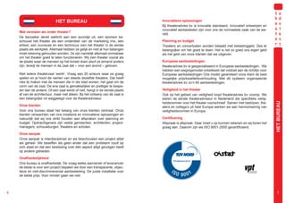 HET BUREAU                                        Innovatieve oplossingen
                                                                               Bij theateradvies bv is innovatie standaard. Innovatief ontwerpen en
                                                                               innovatief aanbesteden zijn voor ons de normaalste zaak van de we-
    Wat verstaan we onder theater?
                                                                               reld.
    De bezoeker denkt wellicht aan een avondje uit, een sponsor be-
    schouwt het theater als een onderdeel van de marketing mix, een            Planning en budget
    artiest, een ouvreuse en een technicus zien het theater in de eerste       Theaters en concertzalen worden betaald met belastinggeld. Des te
    plaats als werkplek. Allemaal hebben ze gelijk en met al hun belangen      belangrijker om het goed te doen. Het is net zo goed ons eigen geld
    moet rekening gehouden worden. Ze zijn namelijk allemaal onmisbaar         als het geld van onze klanten dat we uitgeven.
    om het theater goed te laten functioneren. Wij zien theater vooral als
    de plaats waar de mensen op het toneel doen alsof ze iemand anders         Europese aanbestedingen
    zijn, terwijl de mensen in de zaal dat – voor een avond – geloven.         theateradvies bv is gespecialiseerd in Europese aanbestedingen. We
                                                                               hebben een wegingsmodel ontwikkeld dat voldoet aan de richtlijn voor
    Niet iedere theaterzaal ‘werkt’. Vraag aan 20 acteurs waar ze graag        Europese aanbestedingen Ons model garandeert onze klant de best
    spelen en je hoort de namen van steeds dezelfde theaters. Dat heeft        mogelijke prijs/kwaliteitsverhouding. Met dit systeem organiseerde
    niks te maken met de mensen die in die stad wonen, het gaat om de          theateradvies bv zo’n 60 aanbestedingen.
    vorm van de zaal. De ene zaal is gemakkelijker en prettiger te bespe-
    len dan de andere. Of een zaal werkt of niet, hangt in de eerste plaats    Veiligheid in het theater
    af van de architectuur, maar niet alleen. Bij het ontwerp van de zaal is   Ook op het gebied van veiligheid loopt theateradvies bv voorop. We
    een belangrijke rol weggelegd voor de theateradviseur.                     waren de eerste theateradviseur in Nederland die specifieke veilig-
                                                                               heidsnormen voor het theater voorschreef. Samen met bedrijven, the-




                                                                                                                                                      HET BUREAU
    Onze klanten                                                               aters en collega’s uit heel Europa werken we aan harmonisering van
    Voor ons bureau staat het belang van onze klanten centraal. Onze           veiligheidsnormen in Europa.
    klanten verwachten van ons creatieve en innovatieve oplossingen en
    natuurlijk dat wij ons strikt houden aan afspraken over planning en        Certificering
    budget. Opdrachtgevers zijn veelal gemeenten, architecten, project-        Afspraak is afspraak. Daar moet u op kunnen rekenen en wij tonen het
    managers, schouwburgen, theaters en scholen.                               graag aan. Daarom zijn we ISO 9001-2000 gecertificeerd.
    Onze aanpak
    Onze aanpak is interdisciplinair en we beschouwen een project altijd
    als geheel. We beseffen als geen ander dat een probleem nooit op
    zich staat en dat een beslissing over één aspect altijd gevolgen heeft
    op andere gebieden.

    Onafhankelijkheid
    Ons bureau is onafhankelijk. De vraag welke aannemer of leverancier
    de beste is voor een project bepalen we door een transparante, objec-
    tieve en niet-discriminerende aanbesteding. De juiste installatie voor
    de beste prijs. Voor minder gaan we niet.




6                                                                                                                                                        7
 