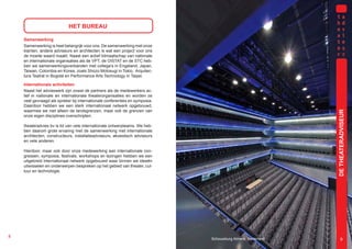 HET BUREAU

    Samenwerking
    Samenwerking is heel belangrijk voor ons. De samenwerking met onze
    klanten, andere adviseurs en architecten is wat een project voor ons
    de moeite waard maakt. Naast een actief lidmaatschap van nationale
    en internationale organisaties als de VPT, de OISTAT en de STC heb-
    ben we samenwerkingsverbanden met collega's in Engeland, Japan,
    Taiwan, Colombia en Korea, zoals Shozo Motosugi in Tokio, Arquitec-
    tura Teatral in Bogotá en Performance Arts Technology in Taipei.

    Internationale activiteiten
    Naast het advieswerk zijn zowel de partners als de medewerkers ac-
    tief in nationale en internationale theaterorganisaties en worden ze
    veel gevraagd als spreker bij internationale conferenties en symposia.
    Daardoor hebben we een sterk internationaal netwerk opgebouwd,
    waarmee we niet alleen de landsgrenzen, maar ook de grenzen van




                                                                                                            DE THEATERADVISEUR
    onze eigen disciplines overschrijden.

    theateradvies bv is lid van vele internationale ontwerpteams. We heb-
    ben daarom grote ervaring met de samenwerking met internationale
    architecten, constructeurs, installatieadviseurs, akoestisch adviseurs
    en vele anderen.

    Hierdoor, maar ook door onze medewerking aan internationale con-
    gressen, symposia, festivals, workshops en lezingen hebben we een
    uitgebreid internationaal netwerk opgebouwd waar binnen we ideeën
    uitwisselen en onderwerpen bespreken op het gebied van theater, cul-
    tuur en technologie.




8
                                                                             Schouwburg Almere, Nederland        9
 