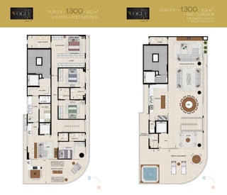 DUPLEX • 1.300• 352 m
2
• 4 SUÍTES • PISO INFERIOR
DUPLEX* • 1.300• 352 m
2**
• PISO SUPERIOR
*PÉ DIREITO DUPLO
** INCLUSO ESCANINHO
 