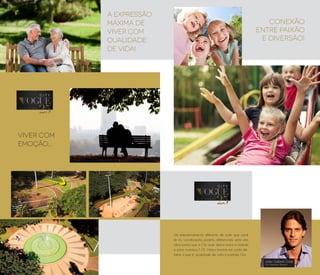 A EXPRESSÃO
MÁXIMA DE
VIVER COM
QUALIDADE
DE VIDA!
VIVER COM
EMOÇÃO...
Um empreendimento diferente de tudo que você
já viu. Localização, projeto, diferenciais: será uma
obra prima que a City quer deixar para a cidade
e para a praça T-25. Vamos mostrar em cada de-
talhe o que é qualidade de vida e padrão City.
João Gabriel Tomé
City Soluções Urbanas
CONEXÃO
ENTRE PAIXÃO
E DIVERSÃO!
 