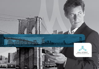 Wall Street. O nome do complexo empresarial do Manhattan Square é uma
homenagem a um dos endereços corporativos mais famosos do mundo. E o
conceito do empreendimento é uma homenagem ao seu dia-a-dia. Praticidade,
modernidade, tecnologia, charme e todas as principais características dos
mais modernos centros de negócios estão presentes no Wall Street, afinal,
você merece mais qualidade de vida também no seu horário de trabalho.




                                                                            Imagem Ilustrativa
 