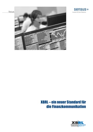 focus




        XBRL – ein neuer Standard für
           die Finanzkommunikation
 