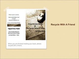 Recycle With A Friend
When you are finished reading your book, please
recycle with a friend.
 