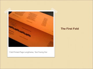 The First Fold
Fold Printed Page Lengthwise, Text Facing Out
 
