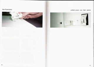 Bas Rozenbeek
;
56
"
..
~
;.--,
i
unfold: score - cut - fold - pierce
Il~ l
II
~
II
Ii
II
Ji
'I
57
 