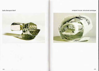 Safia Benayard-Serif wrapped house: structural prototype
% ~~- - ..
~
,
!
I
~
,
;fA' ~f
108 109
 