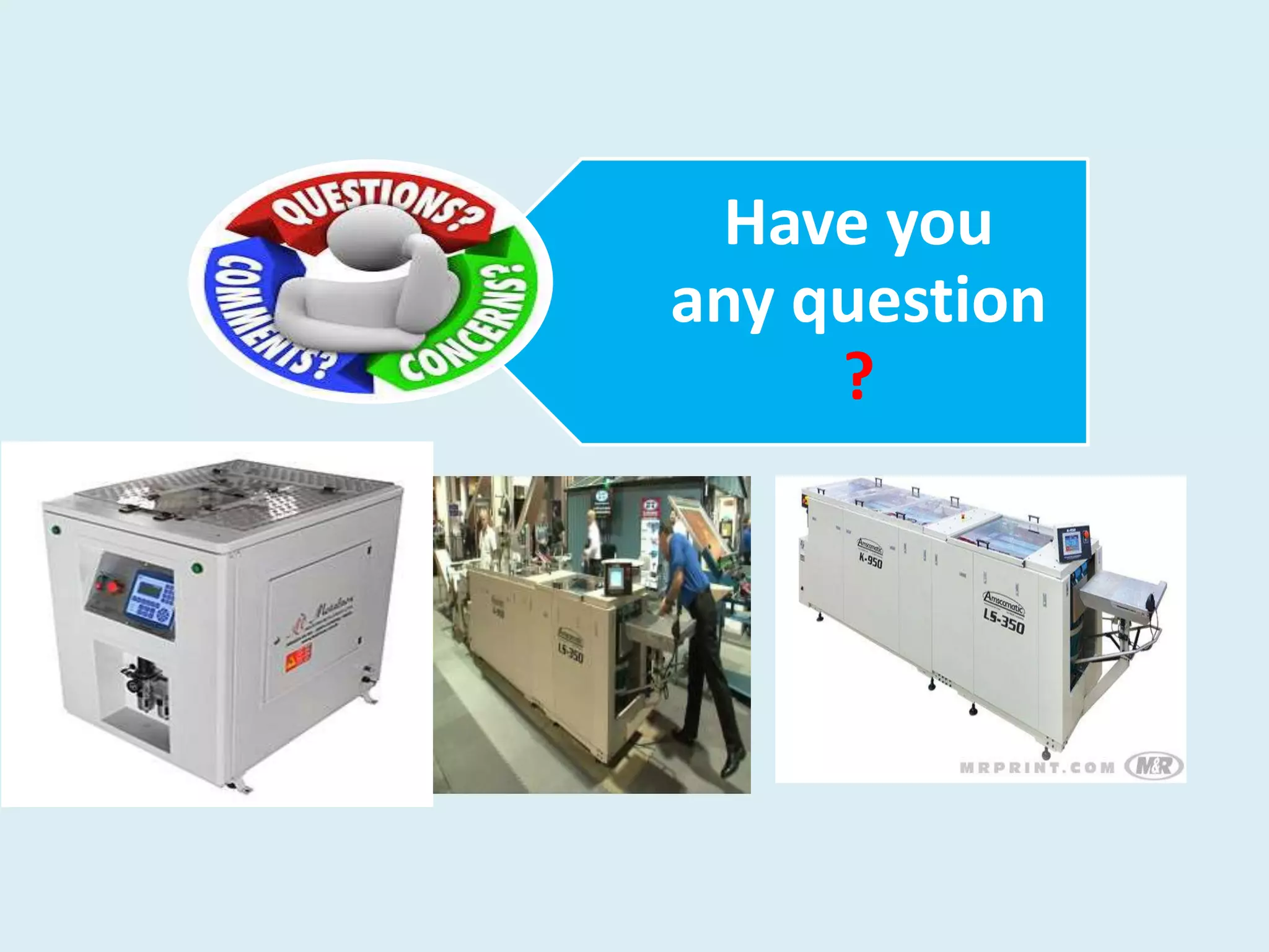 Have you
any question
?
 