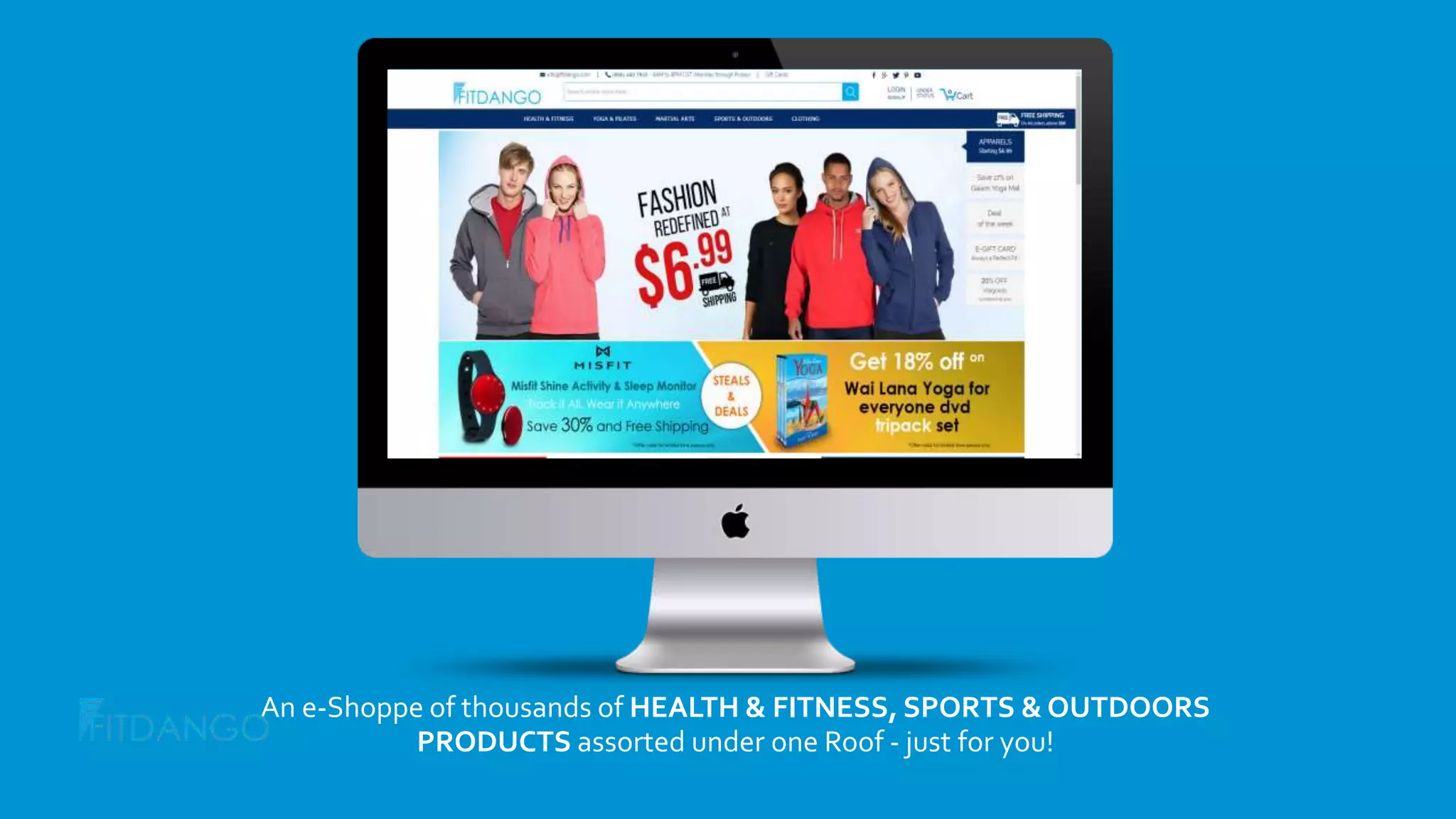 An e-Shoppe of thousands of HEALTH & FITNESS, SPORTS & OUTDOORS
PRODUCTS assorted under one Roof - just for you!