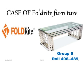 CASE OF Foldrite furniture
Group 6
Roll 406--48912/21/2017 NDIM 1
 