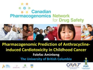 Pharmacogenomic Prediction of Anthracycline-
induced Cardiotoxicity in Childhood Cancer
Folefac Aminkeng
The University of British Columbia
1
 