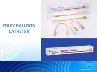 FOLEY BALLOON
CATHETER
www.nulife.co.in
 