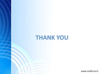 THANK YOU
www.nulife.co.in
 