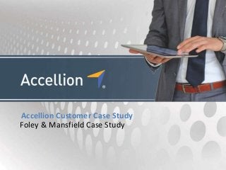 Accellion Customer Case Study
Foley & Mansfield Case Study
 