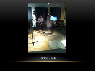 W/ OUT SHOES
 