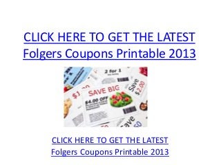 CLICK HERE TO GET THE LATEST
Folgers Coupons Printable 2013




    CLICK HERE TO GET THE LATEST
    Folgers Coupons Printable 2013
 