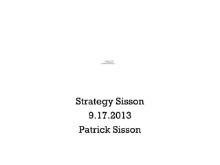 Strategy Sisson
9.17.2013
Patrick Sisson
QuickTime™ and a
decompressor
are needed to see this picture.
 