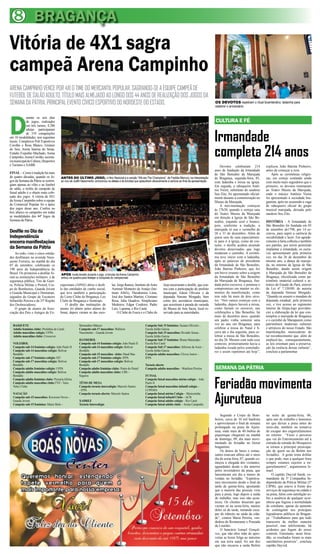 8 BRAGANÇA
Vitória de 4X1 sagra
campeã Arena Campinho
ARENA CAMPINHO VENCE POR 4X1 O TIME DO MERCANTIL POPULAR, SAGRANDO-SE A EQUIPE CAMPEÃ DE
FUTEBOL DE SALÃO ADULTO, TÍTULO MAIS ALMEJADO AO LONGO DOS 44 ANOS DE REALIZAÇÃO DOS JOGOS DA
SEMANA DA PÁTRIA, PRINCIPAL EVENTO CÍVICO ESPORTIVO DO NORDESTE DO ESTADO.                                                                                                OS DEVOTOS repetiram o ritual bicentenário: ladainha para
                                                                                                                                                                          celebrar o aniversário




D
            urante os seis dias
            de jogos, realizados                                                                                                                                          CULTURA E FÉ
            em três turnos, 4.286



                                                                                                                                                                          Irmandade
            atletas participaram
            de 319 competições
em 10 modalidades, nos seguintes
locais: Complexos Poli Esportivos


                                                                                                                                                                          completa 214 anos
Corolão e Rosa Blanco, Ginásio
do Sesi, Arena Interna do Senai,
Estádio Expedito Machado, Arena
Campinho, Arena Corolão, secreta-
ria municipal de Cultura, Desportos
e Turismo e AABB.                                                                                                                                                             Devotos celebraram 214           explicou João Batista Pinheiro,
                                                                                                                                                                          anos de fundação da Irmandade        antes de começar a reza.
FINAL – Como é tradição há mais                                                                                                                                           de São Benedito da Marujada              Após as cerimônias religio-
de quatro décadas, quando os Jo-        ANTES DO ÚLTIMO JOGO, o Hino Nacional e a canção “We are The Champions”, de Freddie Mercury, na interpretação                     de Bragança, segunda-feira, 03,      sas, em cortejo contando ainda
gos da Semana da Pátria se restrin-     ao vivo de Judith Nascimento, emocionou os atletas e às torcidas que aplaudiram efusivamente a cantora ao final da apresentação   com ladainha e missa na igreja.      com muito mais seguidores que o
giam apenas ao vôlei e ao futebol                                                                                                                                         Em seguida, o rabequeiro Antô-       primeiro, os devotos retornaram
de salão, o troféu de campeão de                                                                                                                                          nio Vieira, substituto do saudoso    ao Teatro Museu da Marujada,
futsal adulto é o objeto mais cobi-                                                                                                                                       Seu Zito, foi apresentado oficial-   onde o músico Antônio Vieira
çado dos jogos. A vitória de 4X1                                                                                                                                          mente durante a comemoração no       foi apresentado à sociedade bra-
da Arena Campinho sobre a equipe                                                                                                                                          Museu da Marujada.                   gantina, após ter assumido a vaga
do Comercial Popular foi o ápice                                                                                                                                              A movimentação começou           de rabequeiro oficial do grupo
dos jogos desse ano. Confira no                                                                                                                                           às 17h30, quando o cortejo saiu      musical marujada, deixada pelo
box abaixo os campeões em todas                                                                                                                                           do Teatro Museu da Marujada          saudoso Seu Zito.
as modalidades dos 44º Jogos da                                                                                                                                           em direção à Igreja de São Be-
Semana da Pátria.                                                                                                                                                         nedito, trajando azul e branco,      HISTÓRIA - A Irmandade de
                                                                                                                                                                          pois, conforme a tradição, a         São Benedito foi fundada em 03
                                                                                                                                                                          marujada só usa o vermelho de        de setembro de1798, por 14 es-
Desfile no Dia da                                                                                                                                                         26 a 31 de dezembro. Além de         cravos, para suprir a carência de
Independência                                                                                                                                                             quem saiu de casa especialmen-       sociabilidade e lazer. Em agrade-
encerra manifestações                                                                                                                                                     te para ir à igreja, como de cos-    cimento à farta colheita e também
                                                                                                                                                                          tume, o desfile acabou atraindo      aos patrões, por terem permitido
da Semana da Pátria                                                                                                                                                       devotos desavisados que logo         implantar a irmandade, os escra-
    Ao todo, vinte e cinco entida-                                                                                                                                        mudaram o caminho. A cerimô-         vos apresentaram pela primeira
des desfilaram na avenida Naze-                                                                                                                                           nia teve início com a ladainha,      vez, no dia 26 de dezembro do
azeno Ferreira, na manhã do dia                                                                                                                                           após as palavras do presidente       mesmo ano, a dança da maruja-
07 de setembro, celebrando os                                                                                                                                             da Irmandade de São Benedito,        da, no entorno da Igreja de São
190 anos da Independência do                                                                                                                                              João Batista Pinheiro, que fez       Benedito, dando assim origem
Brasil. Os primeiros a desfilar fo-      APÓS muita tensão durante o jogo, a torcida da Arena Campinho
                                                                                                                                                                          um breve resumo sobre a origem       à Marujada de São Benedito de
ram as instituições militares e de       entrou na quadra para festejar a conquista do campeonato                                                                         da Irmandade de São Benedito         Bragança, oficializada como pa-
segurança pública, Tiro de Guer-                                                                                                                                          da Marujada de Bragança, fun-        trimônio imaterial cultural e ar-
ra, Polícia Militar e Proerd, Cor-      cepcionais (APAE) abriu o desfi-           las: Jorge Ramos, Instituto de Artes         Jeep encerraram o desfile, que con-       dada pelos escravos, e pontuou o     tístico do Estado do Pará, através
po de Bombeiros, Guarda Jovem           le das entidades de cunho social,          Aurimar Monteiro de Araújo (Ins-             tou com a participação do prefeito        compromisso em manter os ele-        da Lei nº 7.330/09, de autoria
e Guarda Municipal e Demutran,          que teve também a participação             tituto AMA), Theodomira Lima,                municipal, Edson Oliveira e da            mentos da manifestação, como         da deputada Simone Morgado.
seguidos do Grupo de Escoteiro          do Lions Clube de Bragança, Leo            José dos Santos Martins, Cristiano           deputada Simone Morgado, bem              tem sido há mais de dois sécu-       “Quando eu assumi o mandato de
Sebastião Pereira e da 35ª Região       Clube de Bragança e Semtraps.              Rosa, Júlia Quadros, Simpliciano             como dos secretários municipais,          los. “Nós vamos começar com a        deputada estadual, pela primeira
dos Desbravadores.                          O desfile das instituições de          Medeiros, Edgar Cordeiro, Padre              que assistiram à parada da varanda        ladainha, depois haverá a missa,     vez, e tive acesso ao regimento
    O grupo de alunos da Asso-          ensino foi aberto pelos alunos do          Luiz, Lupama, e Rio Caeté.                   do Museu de Arte Sacra, local re-         como faziam os escravos, nas         interno da Alepa,logo providen-
ciação dos Pais e Amigos de Ex-         Senai, depois vieram os das esco-               O Clube do Fusca e o Clube do           servado para as autoridades.              celebrações a São Benedito, há       ciei a elaboração da lei que con-
                                                                                                                                                                          mais de duzentos anos, quando        templou a marujada de Bragança
                                                                                                                                                                          um padre vinha somente uma           e o carimbó de Marapanim como
  BASQUETE                                             Monsenhor Mâncio                                         Campeão Sub 15 feminino: Suzane Oliveira –                vez ao ano em Bragança, para         patrimônios imateriais culturais
  Adulto feminino clube: Pretinhas do Caeté.           Campeão sub-17 masculino: Wallison                       Escola Julião Garcia                                      celebrar a missa do Natal e fi-      e artísticos do nosso Estado. São
  Adulto masculino colégio: UFPA.                      Nascimento – Guarda Jovem                                Campeão Sub 15 masculino: Rivaldo Sousa –                 cava até o dia seguinte, para ce-    manifestações merecedoras de
  Adulto masculino clube: Crossover.                                                                            Escola Julião Garcia                                      lebrar a missa de São Benedito,      tal reconhecimento que, além de
                                                       HANDEBOL                                                 Campeão Sub 17 feminino: Bruna Maracaípe –                no dia 26. Mesmo com todo esse       enaltecê-las, consequentemente,
  VOLEIBOL                                             Campeão sub-14 feminino colégio: João Paulo II           Escola Rio Caeté                                          contexto, primeiramente havia a      as leis orientam para a preserva-
  Campeão sub-14 feminino colégio: João Paulo II       Campeão sub-14 masculino colégio: Bolívar                Campeão Sub 17 masculino: Jéferson de Assis –             ladainha rezada pelos esmolado-      ção da essência dessas culturas”,
  Campeão sub-14 masculino colégio: Bolívar            Bordallo                                                 Escola Julião Garcia                                      res e assim repetimos até hoje”,     concluiu a parlamentar.
  Bordallo                                             Campeão sub-15 masculino clube: Hand Mac                 Campeão adulto masculino: Cloves Junior –
  Campeão sub-17 feminino colégio: IST                 Campeão sub-17 feminino colégio: IFPA                    IFPA
  Campeão sub-17 masculino colégio: Bolívar            Campeão sub-17 masculino colégio: Bolívar
  Bordallo                                             Bordallo                                                 Torneio aberto
  Campeão adulto feminino colégio: UFPA                Campeão adulto feminino clube: Ponto do Pastel           Campeão adulto masculino – Wanilson Pereira               SEMANA DA PÁTRIA
  Campeão adulto masculino colégio: Bolívar            Campeão adulto masculino clube: CBS –
  Bordallo                                             Seguros                                                  FUTSAL


                                                                                                                                                                          Feriadão movimenta
  Campeão adulto feminino clube: Pizzaria Glória.                                                               Campeão futsal masculino mirim colégio – João
  Campeão adulto masculino clube:TVC- Taíra            TÊNIS DE MESA                                            Paulo II
  Voley Clube                                          Campeão torneio intercolégio: Marcelo Santos             Campeão futsal masculino infantil colégio –
                                                       - IFPA                                                   LUPAMA


                                                                                                                                                                          Ajuruteua
  NATAÇÃO                                              Campeão torneio aberto: Marcelo Santos                   Campeão futsal mirim Colégio – Maricotinha
  Campeão sub-15 masculino: Keverson Neves –                                                                    Campeão futsal infantil Clube – ACB
  Guarda Jovem                                         XADREZ                                                   Campeão futsal adulto colégio – Rio Caeté
  Campeão sub-15 feminino: Maíra Melo –                Torneio Intercolégio                                     Campeão futsal adulto clube – Arena Campinho


                                                                                                                                                                              Segundo o Corpo de Bom-          na noite de quinta-feira, 06,
                                                                                                                                                                          beiros, cerca de 10 mil banhista     após sair do trabalho e lamentou
                                                                                                                                                                          s aproveitaram o final de semana     ter que deixar a praia antes do
                                                                                                                                                                          prolongado na praia de Ajuru-        meio-dia, também na tentativa
                                                                                                                                                                          teua, onde mais de 40 ônibus de      de escapar dos engarrafamentos
                                                                                                                                                                          piquenique chegaram na manhã         no retorno. “Fazer o percurso
                                                                                                                                                                          de domingo, 09, dia mais movi-       que vai do Entroncamento até a
                                                                                                                                                                          mentado do feriadão no litoral       entrada da estrada do Mosqueiro
                                                                                                                                                                          bragantino.                          se tornou a principal preocupa-
                                                                                                                                                                              Os donos de bares e restau-      ção de quem sai de Belém nos
                                                                                                                                                                          rantes estavam aflitos até o meio    feriadões. A gente tenta driblar
                                                                                                                                                                          dia de sexta-feira, 07, quando co-   o que pode, mas a qualquer hora
                                                                                                                                                                          meçou a chegada dos visitantes,      sempre estamos sujeitos a en-
                                                                                                                                                                          aguardados desde o dia anterior      garrafamentos”, argumentou Is-
                                                                                                                                                                          pelos investidores da praia, que     mael.
                                                                                                                                                                          lamentaram um dia a menos de             O capitão Dayvid Sarah, co-
                                                                                                                                                                          vendas no feriadão. “Esperáva-       mandante da 5ª Companhia In-
                                                                                                                                                                          mos movimento desde o final da       dependente da Polícia Militar (5ª
                                                                                                                                                                          tarde de quinta-feira, apostando     CIPM), que esteve á frente dos
                                                                                                                                                                          que a maioria das pessoas viria      serviços de segurança na cidade e
                                                                                                                                                                          para a praia, logo depois a saída    na praia, falou com satisfação so-
                                                                                                                                                                          do trabalho, mas isso não acon-      bre a ausência de qualquer ocor-
                                                                                                                                                                          teceu. Os clientes disseram que      rência que fugisse a normalidade
                                                                                                                                                                          vieram só na sexta-feira, muitos     do cotidiano, apesar do aumento
                                                                                                                                                                          deles só de tarde, tentando esca-    de contingente nos principais
                                                                                                                                                                          par do trânsito na saída da cida-    logradouros públicos de Bragan-
                                                                                                                                                                          de”, contou Maria Pereira, ven-      ça. “Trabalhamos para que tudo
                                                                                                                                                                          dedora do Restaurante e Pousada      transcorra da melhor maneira
                                                                                                                                                                          da Lourdes.                          possível, mas infelizmente, há
                                                                                                                                                                              O bancário Ismael Gonçal-        acidentes que fogem do nosso
                                                                                                                                                                          ves, que não abre mão de apro-       controle. Entretanto, neste feria-
                                                                                                                                                                          veitar as horas folga ao máximo      dão, os resultados foram os mais
                                                                                                                                                                          em sua terra natal, foi um dos       satisfatórios possíveis”, concluiu
                                                                                                                                                                          que não encarou a saída Belém        capitão Dayvid.
 