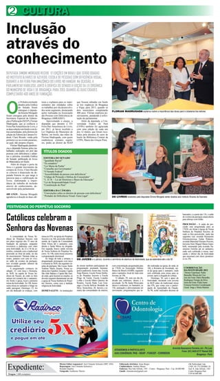 2 CULTURA
Inclusão
através do
conhecimento
DEPUTADA SIMONE MORGADO RECEBE 12 EDIÇÕES EM BRAILE QUE SERÃO DOADAS
AO INSTITUTO ÁLVARES DE AZEVEDO, ESCOLA DE PESSOAS COM DEFICIÊNCIA VISUAL,
DURANTE A XVI FEIRA PAN AMAZÔNICA DO LIVRO, NO HANGAR. NA OCASIÃO, A
PARLAMENTAR VIABILIZOU JUNTO À GRÁFICA DO SENADO A EDIÇÃO DA LEI ORGÂNICA
DO MUNICÍPIO DE VIGIA E DE BRAGANÇA, PARA 2013, QUANDO AS DUAS CIDADES
COMPLETARÃO 400 ANOS DE FUNDAÇÃO.



O
             s 10 títulos em braile    toras e explanou para os repre-         que fossem editadas em braile
             doados pela Gráfica       sentantes das entidades sobre           as leis orgânicas de Bragança
             do Senado foram           os trabalhos por ela desenvolvi-        e Vigia, para 2013, quando os
             entregues à deputa-       dos neste segmento, destacando          dois municípios completarão             FLORIAN MADRUGADA explanou sobre a importância das obras para a cidadania dos leitores
             da Simone Morgado         ações realizadas na Associação          400 anos. Florian sinalizou po-
foram entregues pelo diretor da        das Pessoas com Deficiência de          sitivamente, atendendo à solici-
Secretaria Especial de Editora-        Bragança (ABRADEF).                     tação da parlamentar.
ção e Publicação (SEEP), Florian            Aproveitando o ensejo, a                Além da deputada, a Uni-
Madrugada, que já conhecia a           deputada que durante a XV               versidade Federa do Pará
Feira Pan Amazônica do Livro, e        Feira Pan Amazônica do Livro,           (UFPA) também foi agraciada
as duas edições em braile e em le-     em 2011, já havia recebido a            com uma edição de cada um
tras aumentadas, pela diretora de      Lei Orgânica do Município de            dos 12 títulos, que foram rece-
edição da Editora da Câmara Fe-        Belém, em braile, das mãos de           bidos pela diretora do setor de
deral, Clara Bicudo, vinda pela        Florian Madrugada, com quem             braile da Biblioteca Central da
primeira vez ao evento paraense,       estabeleceu contatos regula-            UFPA, Maria das Graças Pena.
ao qual, não poupou elogios.           res, pediu ao diretor da SEEP
     Florian Madrugada parabeni-
zou a deputada Simone pelos tra-
balhados realizados em prol das
pessoas com deficiência e adian-
                                         TÍTULOS DOADOS
tou a próxima investida Gráfica
do Senado: publicação de livros          EDITORA DO SENADO
de Matemática em braile.                 “Igualdade Racial”
     Além de elogiar o porte da          “Eu senadoro”
feira e o grande movimento de            “Lei Maria da Penha”
compra de livros, Clara Bicudo           “Conselho aos Governantes”
se colocou á disposição da de-           “O Senado Federal”
putada Simone no que tange à             “Acessibilidade da pessoa com deficiência”
parceria para a viabilização de          “Código de Proteção e Defesa do Consumidor”
livros, reafirmando a impor-             “L. D. B. – Lei de Diretrizes e Bases da Educação”
tância do trabalho de inclusão           “Lei de Responsabilidade Fiscal”
através do conhecimento, de-             “Constituição do Pará”
senvolvido pela parlamentar.
                                         EDITORA DA CÂMARA
400 ANOS - Simone Morgado                “Convenções sobre os direitos de pessoas com deficiência”
agradeceu a doação às duas edi-          “Portador de Deficiência Visual- Guia Legal”                                  OS LIVROS recebidos pela deputada Símne Morgado serão doados aos Instituto Álvares de Azevedo



FESTIVIDADE DO PERPÉTUO SOCORRO


Católicos celebram a
                                                                                                                                                                                                        batizados, e a partir das 11h, o salão
                                                                                                                                                                                                        de eventos da paróquia estará aberto
                                                                                                                                                                                                        para almoço com leilão.



Senhora das Novenas
                                                                                                                                                                                                        PROCISSÃO - A saída da pro-
                                                                                                                                                                                                        cissão está programada para as
                                                                                                                                                                                                        17h30, em frente à Igreja de Nossa
                                                                                                                                                                                                        Senhora do Perpétuo Socorro, de
                                                                                                                                                                                                        onde os fiéis percorrerão parte das
    A comunidade de Nossa Se-          missa às 07h, na Igreja do Perpétuo                                                                                                                              seguintes vias: avenida Nazeazeno
nhora do Perpétuo Socorro está         Socorro e às 16h, procissão infantil,                                                                                                                            Ferreira,travessa Enéas Pinheiro,
em pleno regozijo dos 35 anos de       saindo da Capela da Comunidade                                                                                                                                   avenida Marechal Floriano Peixoto,
fundação da paróquia, enquanto         Dom Eliseu até o santuário, com                                                                                                                                  travessa Dom Miguel Maria Giam-
reverencia a padroeira com mais        direito a Santa Missa na chegada.                                                                                                                                belli, retornando pela avenida Na-
uma festividade, de 22 a 30 de se-     Em seguida, houve ainda novena                                                                                                                                   zeazeno Ferreira até ao santuário,
tembro, contando com a tradicional     de Nossa Senhora do Perpétuo So-                                                                                                                                 onde será celebrada a missa, mar-
procissão ao final da tarde, no dia    corro. Às 19h, outra missa encerrou                                                                                                                              cando o último dia da festividade
do encerramento. Durante todas as      a programação dominical.                                                                                                                                         que encerrará com show pirotécni-
noites, jantares com som ao vivo,           Ao longo de toda a semana, a       OS JUÍZES e o pároco, durante a cerimônia de abertura da festividade, que se estenderá até o dia 30                      co às 23h.
no salão de eventos da paróquia,       programação prosseguiu com terço
tem revelado grandes talentos da       e romarias às 5h30, nas seguintes ca-
música católica.                       pelas da paróquia: São Lucas, Santo     de ensino também participaram da        com concentração programada para        rão realizadas na igreja, de onde, às
    A programação começou no           Antônio Maria Zacaria, Nossa se-        programação prestando homena-           as 17h30, na Associação Atlética        18h, a Romaria da Juventude, sai-          COORDENAÇÃO
sábado, 22, com terço e Romaria,       nhora dos Espinhos Assunta, Capela      gens à padroeira, foram elas: Escola    Banco do Brasil (AABB), seguindo        rá da igreja para o santuário, onde        DA FESTIVIDADE 2012
às 5h30, na capela de Nossa Se-        São João Batista e Capela São José,     Jorge Ramos, Escola Nossa Senho-        para o santuário, local de mais uma     será celebrada uma missa para os            Diretor Espiritual: Padre
nhora de Nazaré, de onde os fiéis      de onde, após fazerem as orações, os    ra do Perpétuo Socorro e Escola         novena, às 19h.                         jovens, após a chegada do cortejo.         Benedito Moura da Cruz
saíram em romaria até o santuário,     devotos seguiam diariamente em até      Pingo de Gente. Escola Leandro              O sábado, 29, será um dia de-            Domingo, 30, será o ápice da          Juiz da Festa: Dário Benedito
em frente à igreja, local a primeira   a igreja de Nossa Senhora do Perpé-     Lobão e Escola Mário Queiroz do         dicado aos enfermos, idosos e à         festividade, iniciando com novena          Rodrigues Nonato da Silva
missa da festividade. Às 19h, houve    tuo Socorro, como reza a tradição       Rosário, Escola Padre Luiz Gon-         juventude. Às 9h, Santa Missa para      às 6h30 antes da tradicional missa         Juíza da Festa: Élida Joane
outra missa no santuário e bingo no    religiosa da festividade.               zaga e Escola Bolívar Bordallo da       idosos e enfermos, no Santuário, às     das 07h, que conta com a partici-          Fonseca Ferreira Coordenação
salão paroquial. Domingo, 23, foi                                              Silva. Sexta-feira, 28, haverá a ro-    15h, animação e afervoramento do        pação do Apostolado da Oração.             Geral: Jorge e Sônia Martins
um dia dedicado às crianças, com       HOMENAGENS - As instituições            maria das comunidades do interior,      movimento, programações que se-         Às 9h, serão realizados dezenas de




 Expediente:
                                                            Diretor-Editor responsável: José Clemente Schwartz (DRT 1456)      Editoração eletrônica: Jonas Borges                                             OK Publicidade Ltda
                                                            Reportagens: José Clemente Schwartz e                              Colaboradores: Antônio Moura                                                    CNPJ. 04.174.230/0001-28
                                                            Ronaldo Quadros                                                    Endereço: Rua João Alfredo, 1501 – Centro – Bragança- Pará – Cep: 68.600.000    End: R. João Alfredo, 1501
                                                            Fotografia: Guilherme Thorres                                      Emails: clementesom@gmail.com                                                   Centro Bragança Pará
  Tiragem: 5.000 exemplares                                                                                                                                                                                    CEP 68 600 000
 